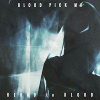 BLOOD PICK ME - BLOOD to BLOOD
