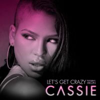 Cassie - Let's Get Crazy