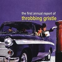 Throbbing Gristle - The First Annual Report Of