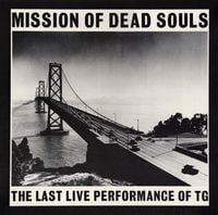 Throbbing Gristle - Mission of Dead Souls: The Last Live Performance of TG