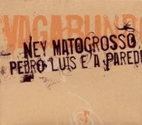 Ney Matogrosso & Pedro Lu&iacute;s E A Parede - Vagabundo