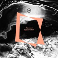 Resound - Space Talk EP