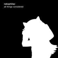 Nekophiliac - All Things Considered