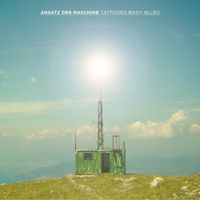 Ansatz Der Maschine - Tattooed Body Blues
