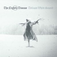 The Nightly Disease - Delicate White Sound