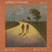 Adolar Marin & Flavvio Alves - Outros Caminhos, Vol. 2 (Ode Ao Afeto)