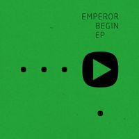 Emperor - Begin EP
