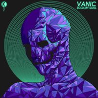 Vanic - Sold My Soul