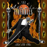 The Atomic Fireballs - Torch This Place