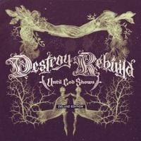 Destroy Rebuild Until God Shows - DESTROY REBUILD (Deluxe Edition)