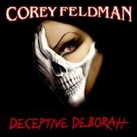 Corey Feldman - Deceptive Deborah