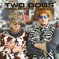 Two Dogs - Song From The Trash Can
