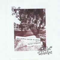 mis sue&ntilde;os son de tu adi&oacute;s / Burial Etiquette - split