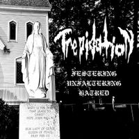 Trepidation - Festering Unfaltering Hatred
