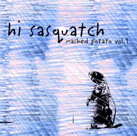 Hi, Sasquatch - mashed potato vol. 1: the nokia remixes