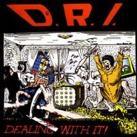 D.R.I. - Dealing With It!