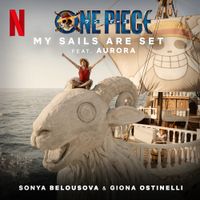 Sonya Belousova & Giona Ostinelli - My Sails Are Set (From the Netflix Series "One Piece")