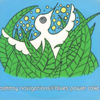 Ashtray Navigations - Blues Power Cake