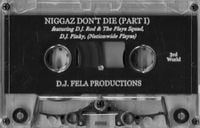 D.J. Fela - Niggaz Don&rsquo;t Die (Part I)