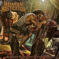 Human Mastication - Grotesque Mastication Of Putrid Innards