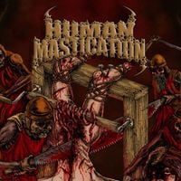 Human Mastication - Persecute To Bloodbath
