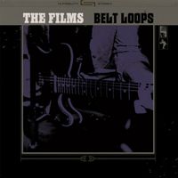 The Films - Belt Loops