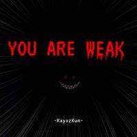 KayozKun - YOU ARE WEAK