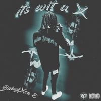 Babyfxce E - Its Wit a X