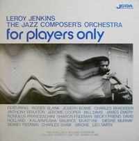 Leroy Jenkins & The Jazz Composer's Orchestra - For Players Only