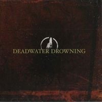 Deadwater Drowning - Deadwater Drowning