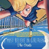 The Otals - U MUST BELIEVE IN GIRLFRIEND