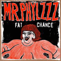Mr.phylzzz - Fat Chance