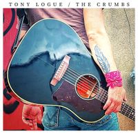 Tony Logue - The Crumbs