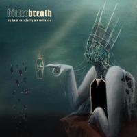 Bitter Breath - Oh How Carefully We Collapse