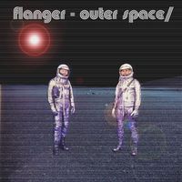 Flanger - Outer Space / Inner Space