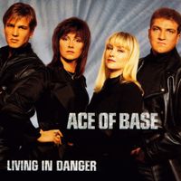 Ace of Base - Living in Danger