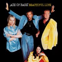 Ace of Base - Beautiful Life