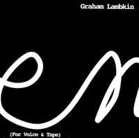 Graham Lambkin - Poem (For Voice & Tape)
