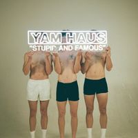Yam Haus - Stupid & Famous