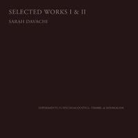 Sarah Davachi - Selected Works I & II