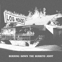 Los Mocos - Burning Down The Burrito Joint