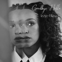 Izzy Bizu - Goodbye Hello