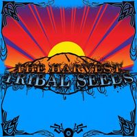Tribal Seeds - The Harvest