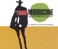 Ennio Morricone - The Ennio Morricone Anthology: A Fistful of Film Music