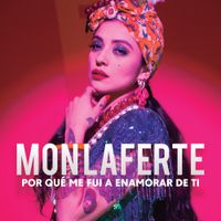 Mon Laferte - Por Qu&eacute; Me Fui a Enamorar de Ti