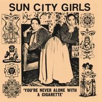 Sun City Girls - You're Never Alone With a Cigarette (Singles, Vol. 1)