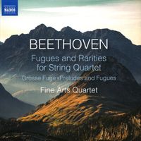 Fine Arts Quartet - Beethoven: Fugues and Rarities for String Quartet