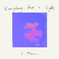J Mahon - Everything Has A Life