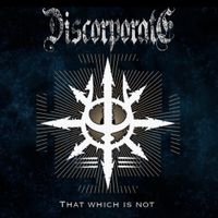 Discorporate - That Which is Not