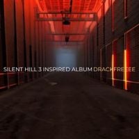 Drackfreeee - Silent Hill 3 Inspired Album